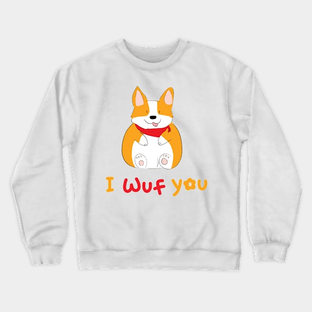 Corgi - I Wuf You Crewneck Sweatshirt by jennpan